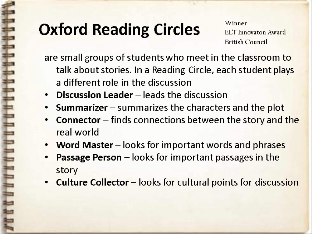Oxford Reading Circles are small groups of students who meet in the classroom to